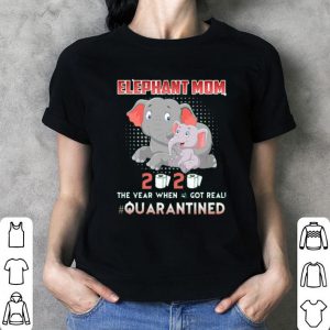 Elephant Mom 2020 The Year When Shit Got Real #Quarantined