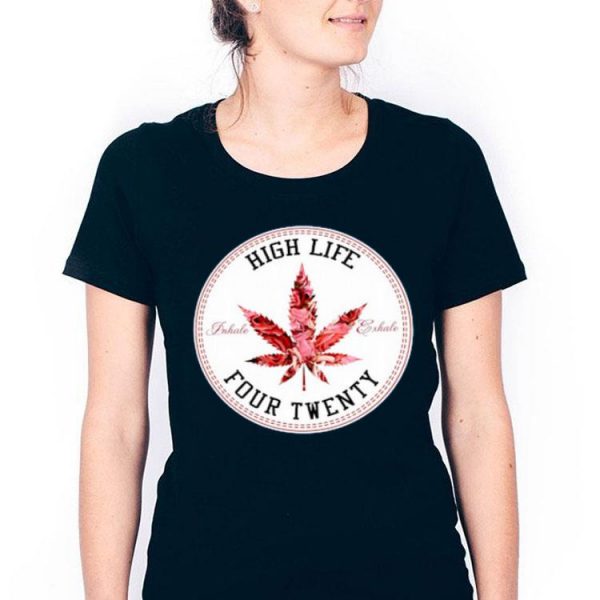 Hot Marijuana Flowers High Life Inhale Exhale Four Twenty shirt