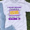 Top I Never Dreamed I Would Be A Virtual Teacher shirt