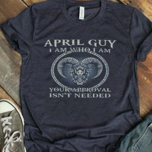 Top April Guy I am Who I am shirt