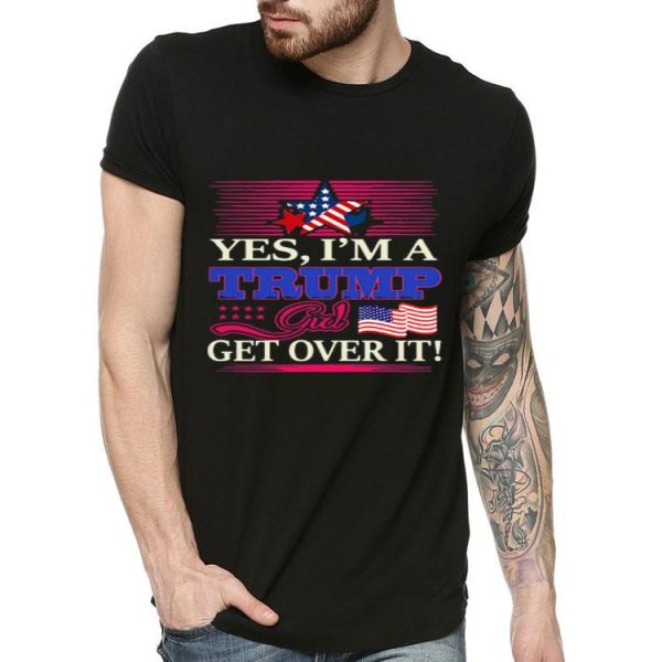 Nice Yes I’m A Trump Girl Get Over It American Flag Star Mug Shirt