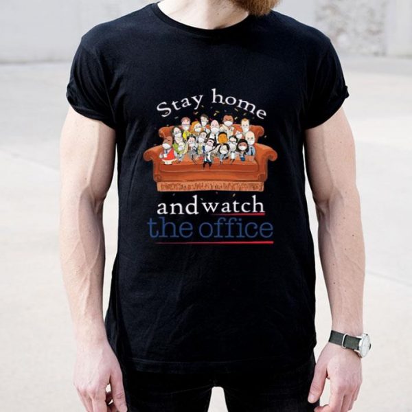 Top Stay Home And Watch The Office shirt