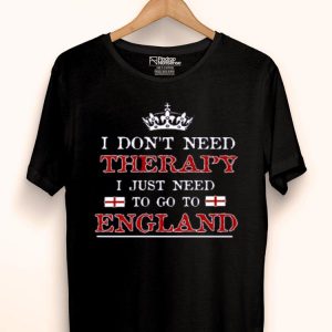 Nice Don’t Need Therapy Just Need To Go To England Shirt