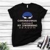 Nice Swimming Coronavirus Ruined Shirt