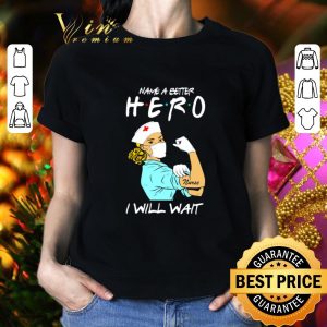 Official Strong nurse name a better hero i will wait Covid-19 shirt