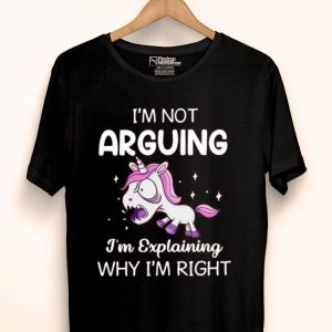I’m Not Arguing I’m Explaining Why I’m Right