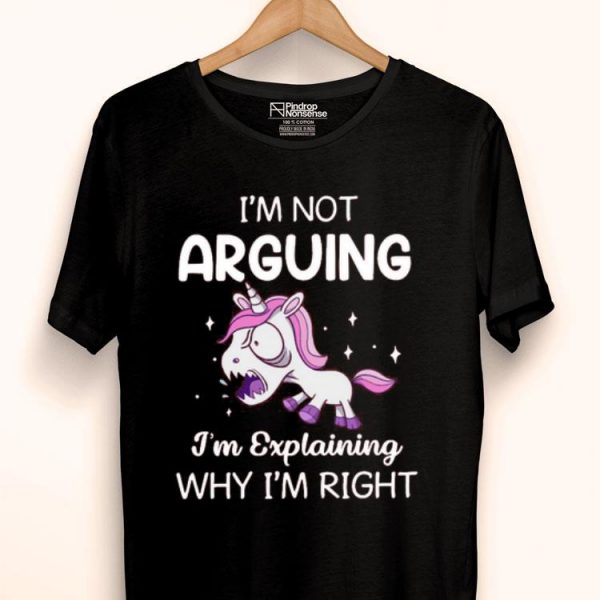I’m Not Arguing I’m Explaining Why I’m Right