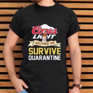 Top Coors Light Helping Me Survive Quarantine Covid-19 shirt