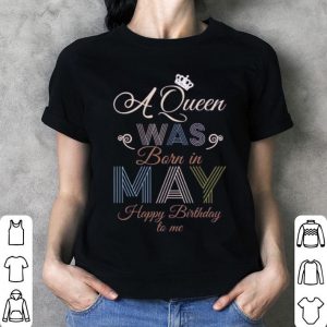 A Queen Was Born In May Happy Birthday To Me