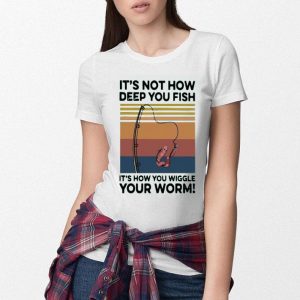 Nice It’s Not How Deep You Fish It’s How You Wiggle Your Worm Vintage Shirt