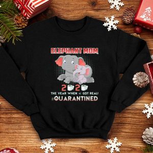 Elephant Mom 2020 The Year When Shit Got Real #Quarantined