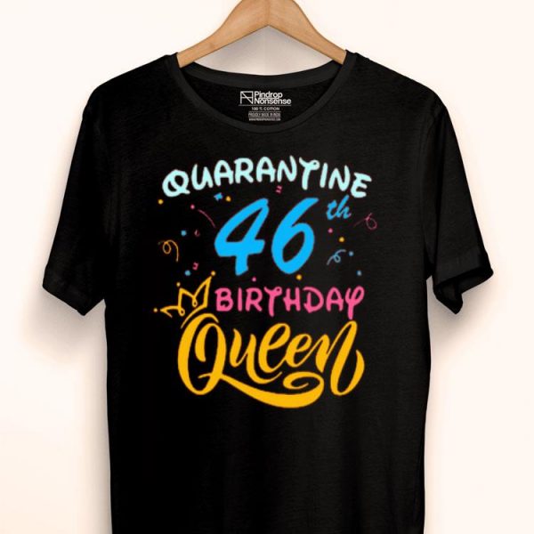 Nice Born in 1978 My 46th Birthday Queen Quarantine Social Distancing Quarantined Birthday 2020 Shirt