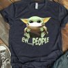 Baby Yoda Ew People