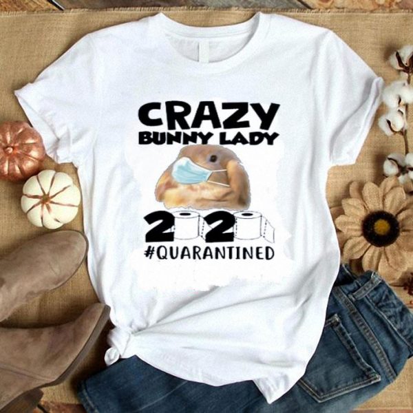 Hot Crazy Bunny Lady 2020 Quarantined shirt