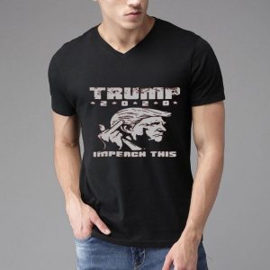 Nice Trump Fuck 2020 Impeach This Shirt