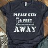 Please Stay 6 Feet Away – Social Distancing