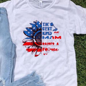 Nice Sunflowers America The Best Kind Of Mom Raises A Nurse Shirt