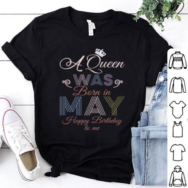 A Queen Was Born In May Happy Birthday To Me