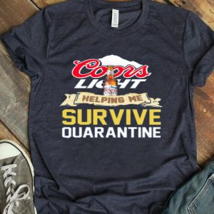 Top Coors Light Helping Me Survive Quarantine Covid-19 shirt