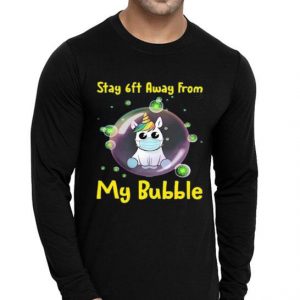 Nice Unicorn Stay 6ft Away From My Bubble Shirt