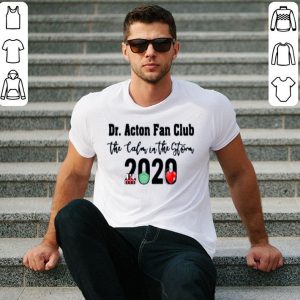 Hot Dr Acton Fan Club The Colon In The Storm 2020 shirt