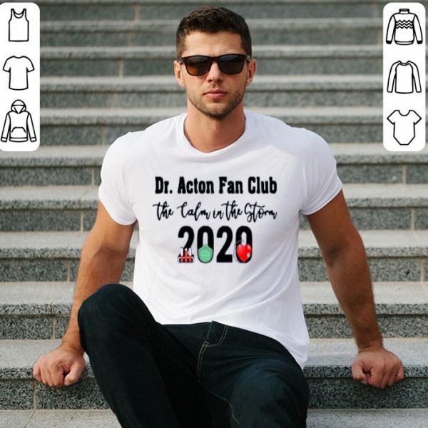 Hot Dr Acton Fan Club The Colon In The Storm 2020 shirt