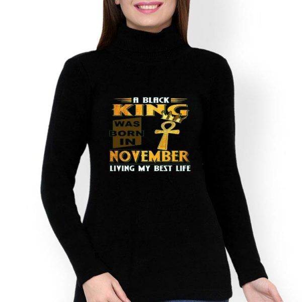 Top A Black King Was Born In November Living My Best Life Shirt
