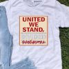 Top The Late Show with Stephen Colbert United We Stand Charity shirt