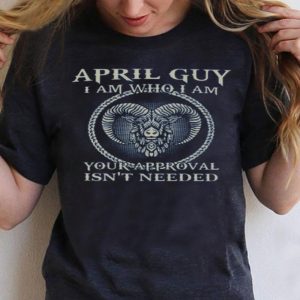 Top April Guy I am Who I am shirt