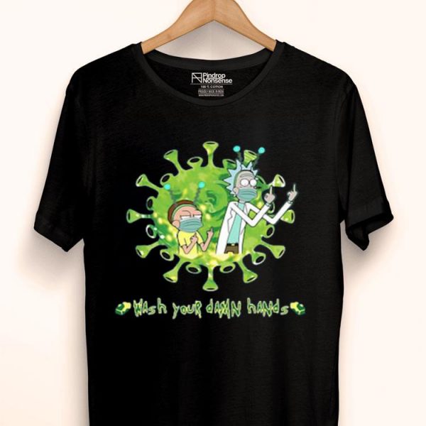 Hot Rick And Morty Wash Your Damn Hands shirt