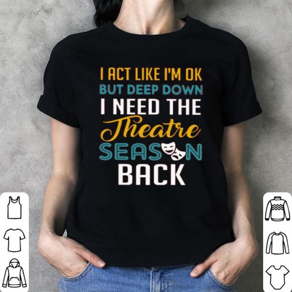 I Need The Theatre Season Back