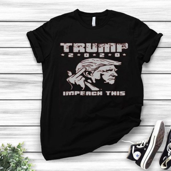 Nice Trump Fuck 2020 Impeach This Shirt