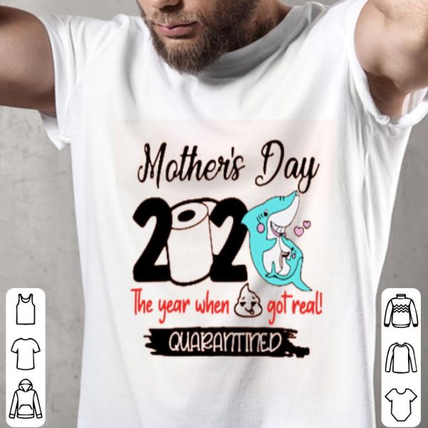Shark Happy Morther’s Day 2020 Toilet Paper The Year When Shit Got Real Quarantined Shirt