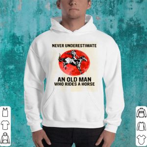 Never Underestimate An Old Man Who Rides A Horse Shirt
