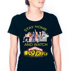 Stay Home And Watch My Hero Academia The Movie Shirt