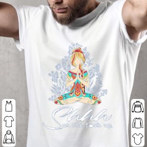 Yoga Girl Shhh Ut The Fuck Up Shirt