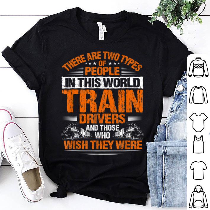 Locomotive Engineer Two Types Of People Train Driver Shirt