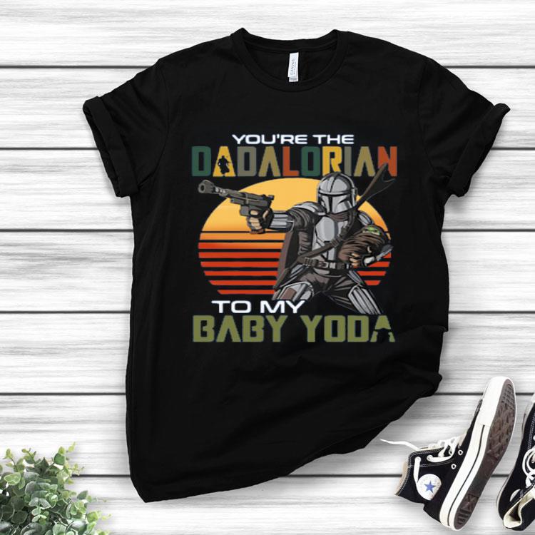 You’re The Dadalorian To My Baby Yoda Vintage Shirt