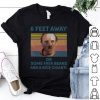 Dr. Hannibal Lecter 6 Feet Away Or Some Fava Beans And A Nice Chianti Shirt