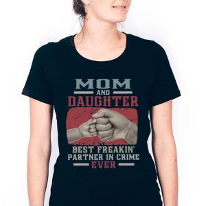 Mom And Daughter Best Freakin Partner In Crime Ever Shirt