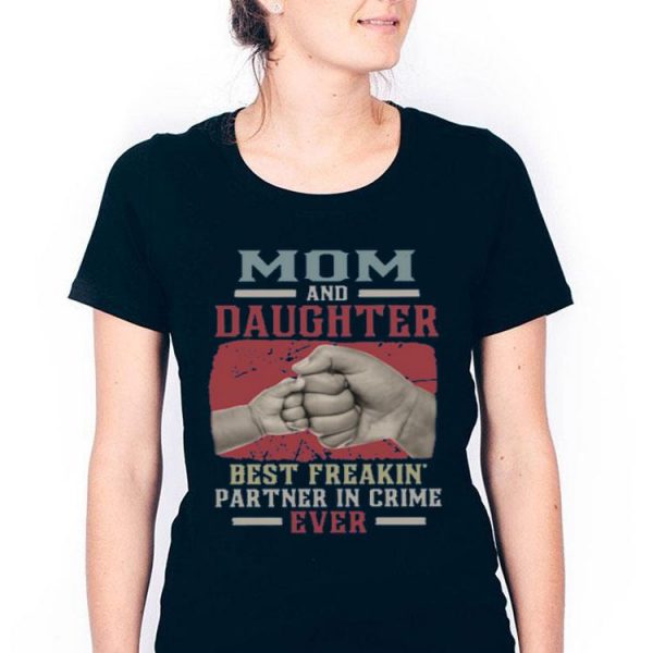 Mom And Daughter Best Freakin Partner In Crime Ever Shirt