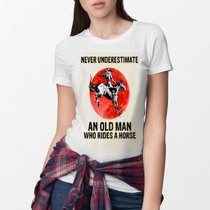 Never Underestimate An Old Man Who Rides A Horse Shirt