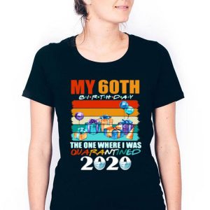 My 60th Birthday The One Where I Was Quarantined 2020 Face Mask Shirt
