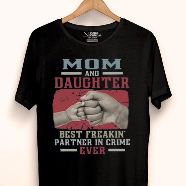 Mom And Daughter Best Freakin Partner In Crime Ever Shirt