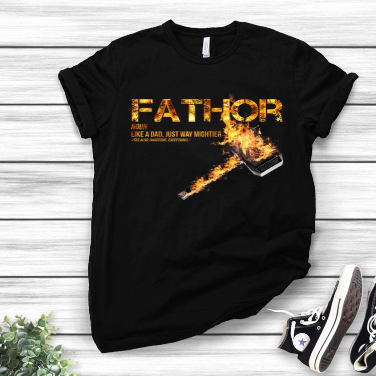 Fathor Like Dad Just Way Mightier Father's day Gifts Graphic Shirt