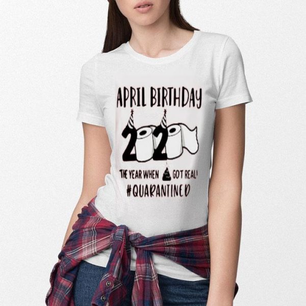 April Man Birthday 2020 Quarantine Shirt