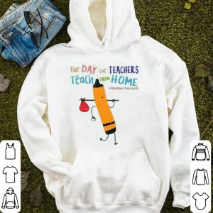 The Day The Teachers Teach From Home #quaranteaching Covid-19 Shirt
