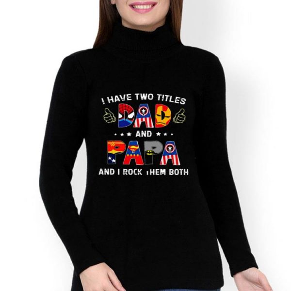 I Have Two Titles Dad And Papa Shirt