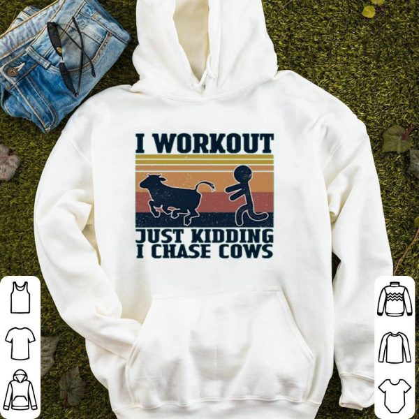 I Workout Just Kidding I Chase Cows Vintage Shirt