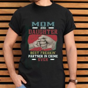 Mom And Daughter Best Freakin Partner In Crime Ever Shirt